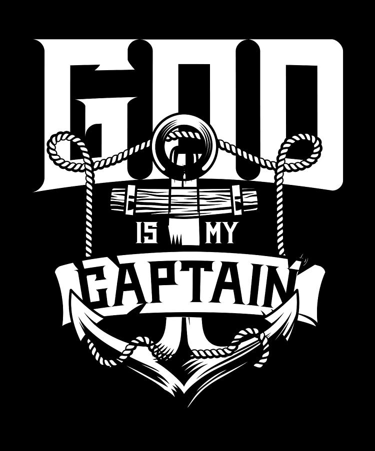 God is my Captain Digital Art by Values Tees - Fine Art America
