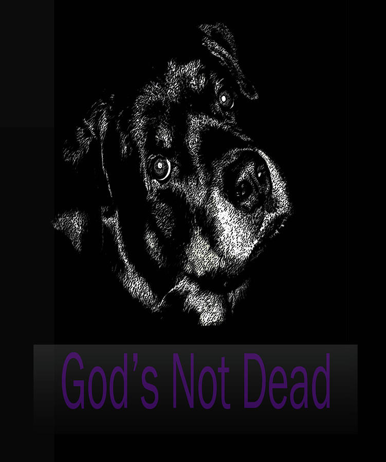 God Is Not Dead 15	 Digital Art by Miss Pet Sitter