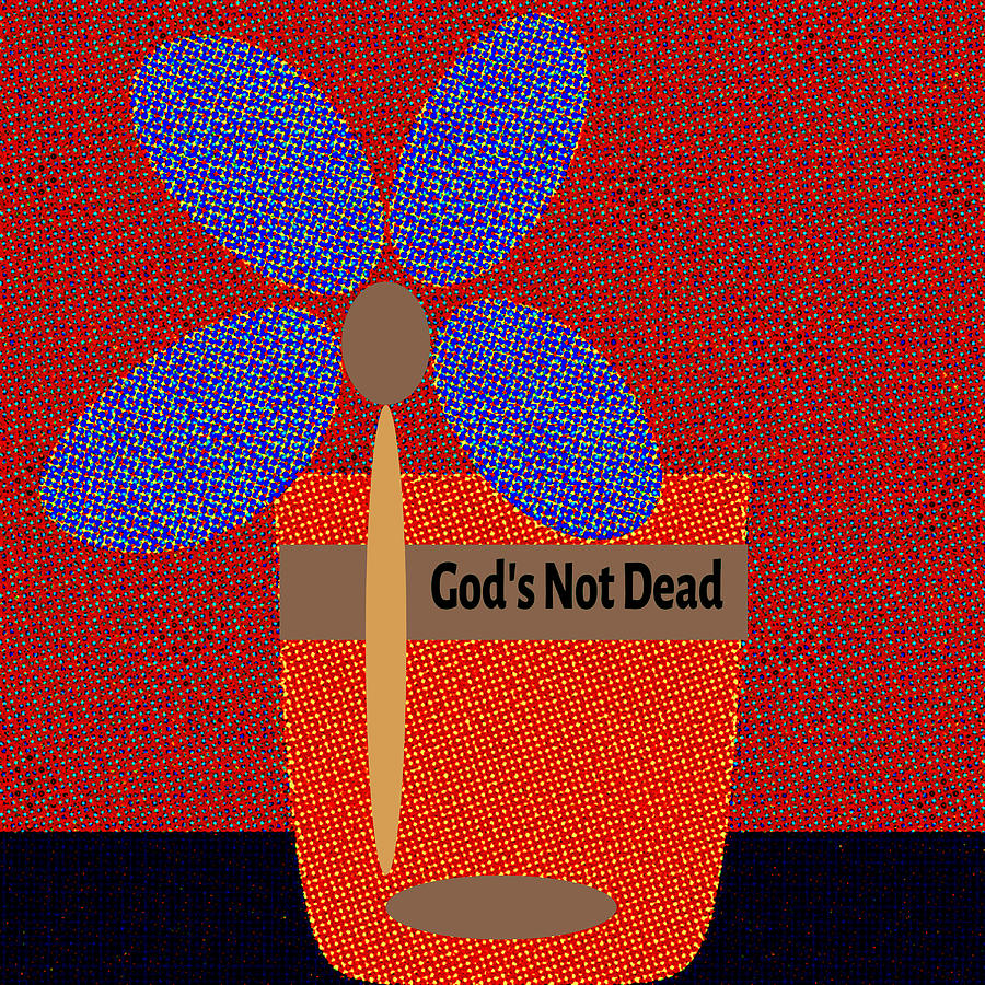 God Is Not Dead 33  Digital Art by Miss Pet Sitter