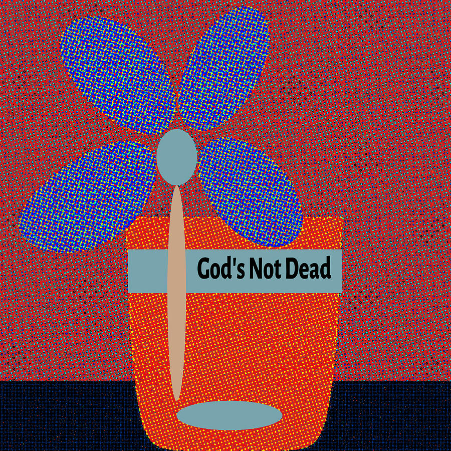 God Is Not Dead 34 Digital Art by Miss Pet Sitter
