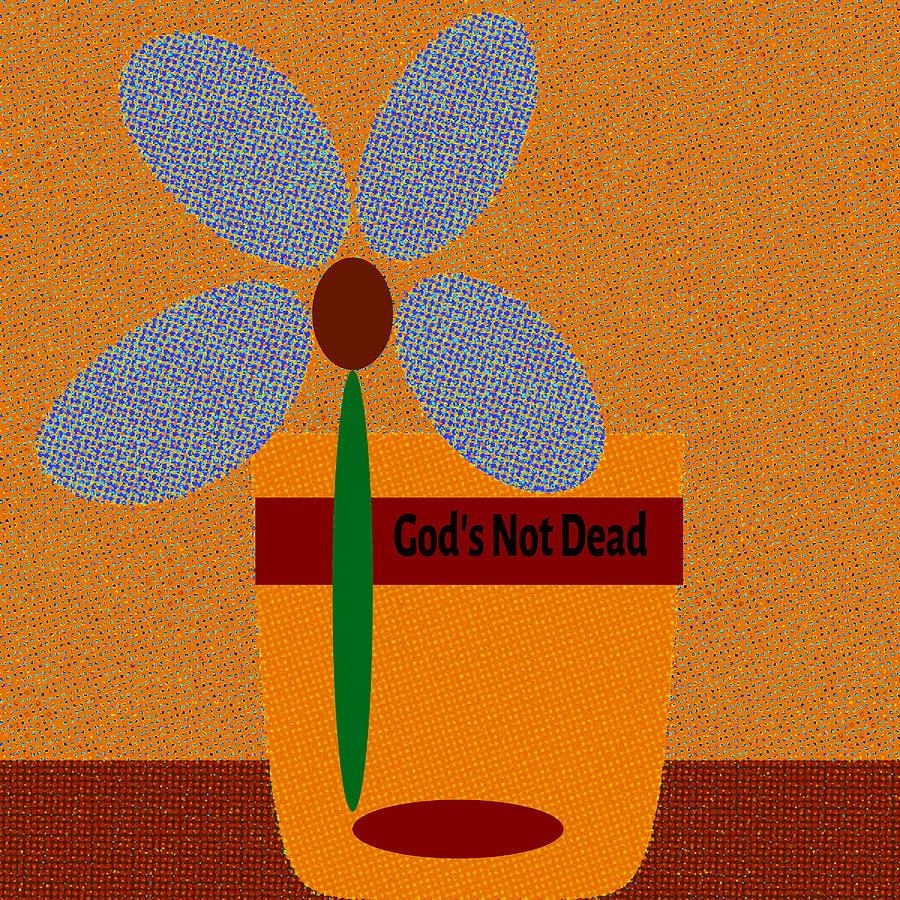 God Is Not Dead 46 Digital Art by Miss Pet Sitter