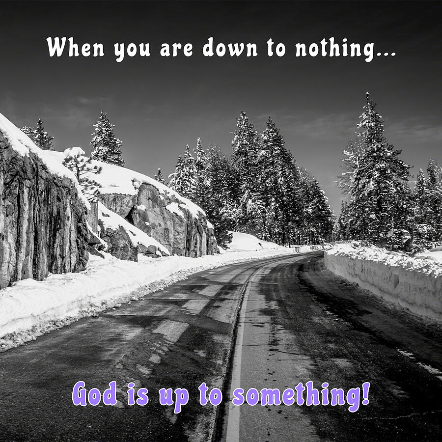 Scripture Photograph - God Is Up To Something by William Havle