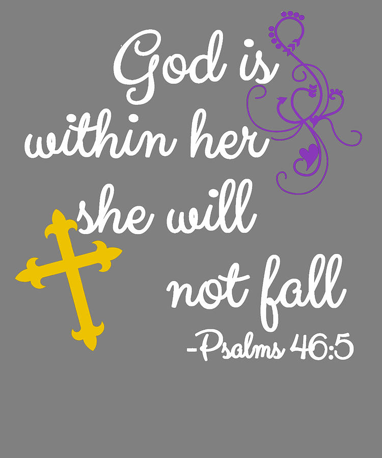 God Is Within Her She Will Not Fall Psalms 46 5 Digital Art By Stacy