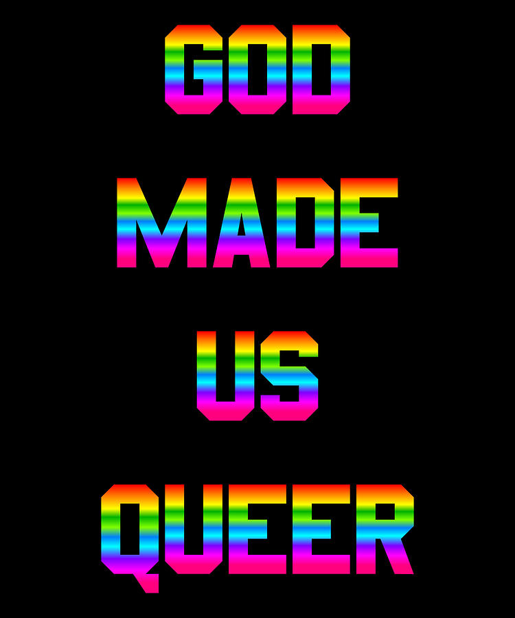 God Made Us Queer Digital Art by Flippin Sweet Gear
