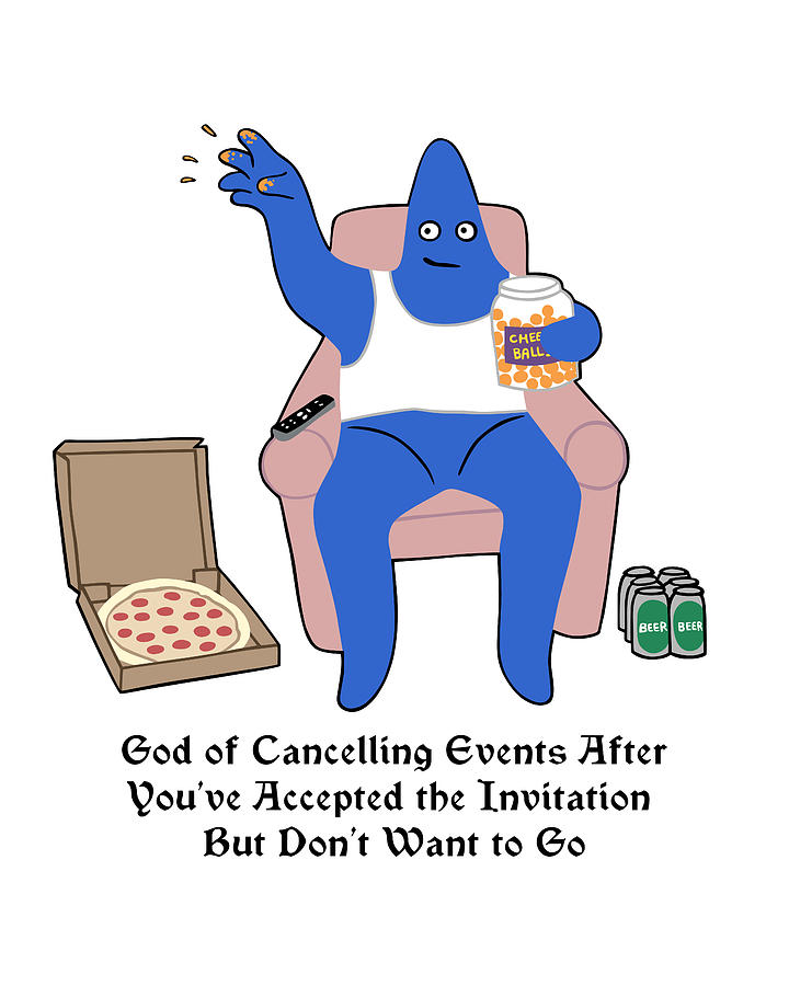God of Cancelling Events After Youve Accepted the Invitation but Dont Want to Go Painting by Nikita Coulombe