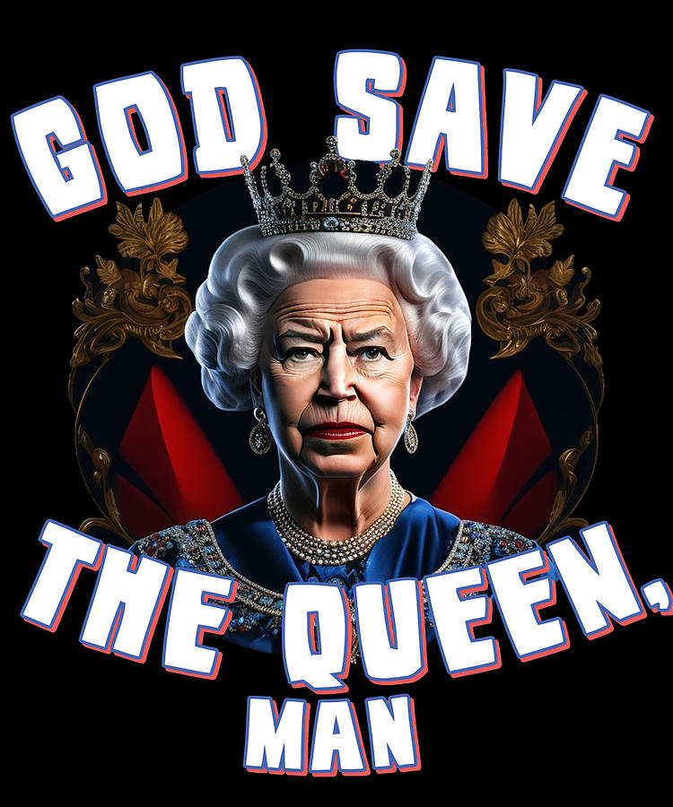 God Save the Queen Man Digital Art by Flippin Sweet Gear