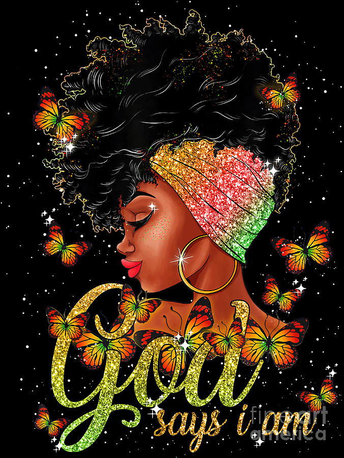 God Say I Am Png, Black Girl Quotes Png, Natural Hair Png, Black Woman  Strong, Black Pride, PNG Prin Digital Art by Tu Hoang - Fine Art America
