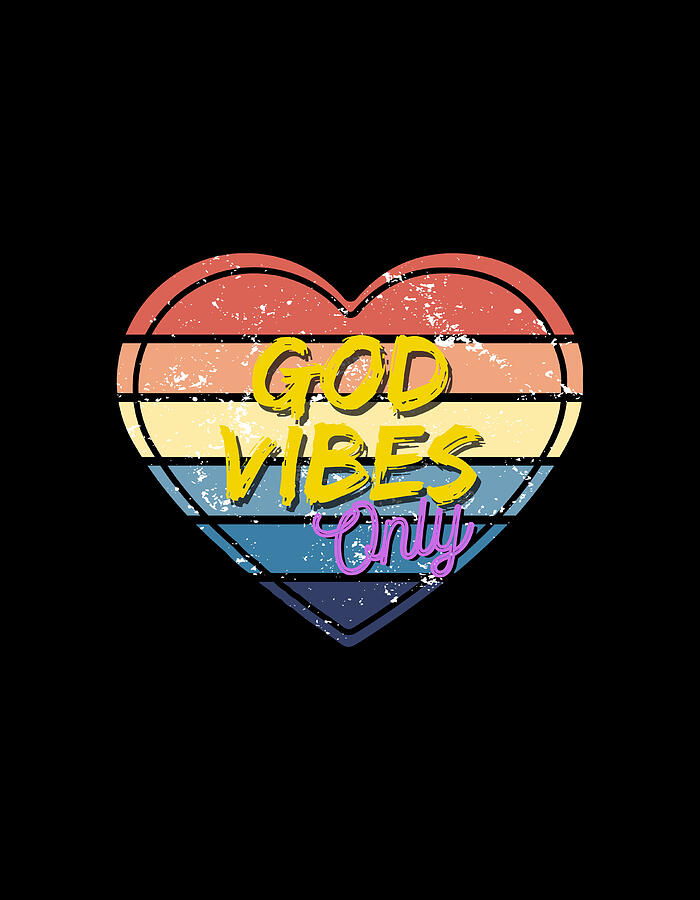 Heart Digital Art - God Vibes Only by B GodInspired