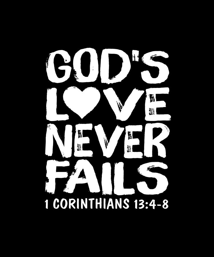 Never Digital Art - Gods Love Never Fails 1 Corinthians 13.4.8 T-shirt by Eboni Dabila