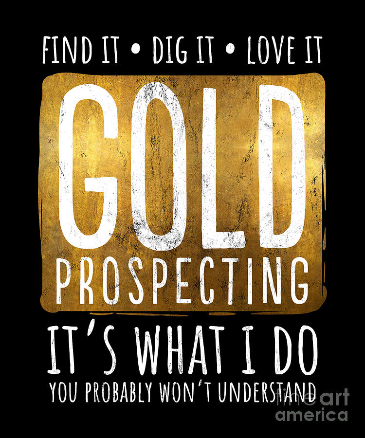 Gold Prospecting Ideal Gift For Gold Prospectors Drawing by Noirty ...