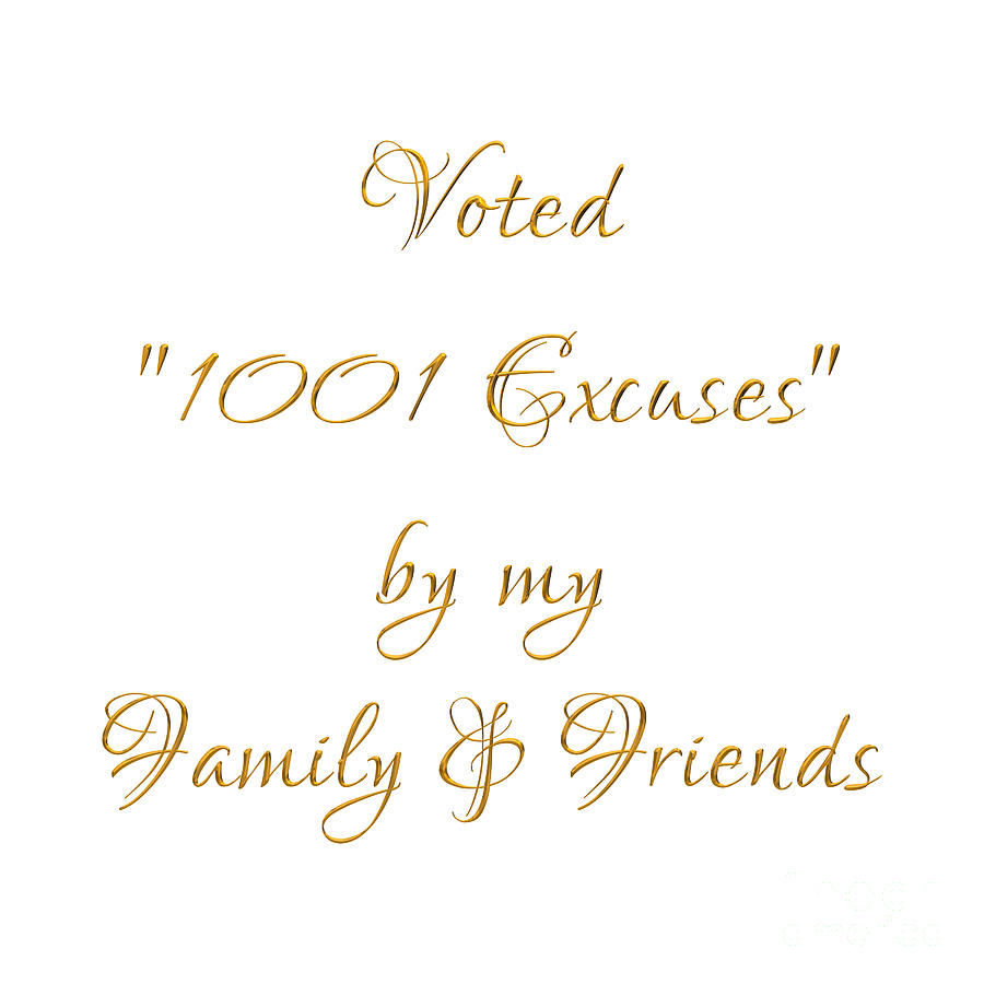 Golden 3D Look Voted 1001 Excuses  by my Family and Friends Digital Art by Rose Santuci-Sofranko