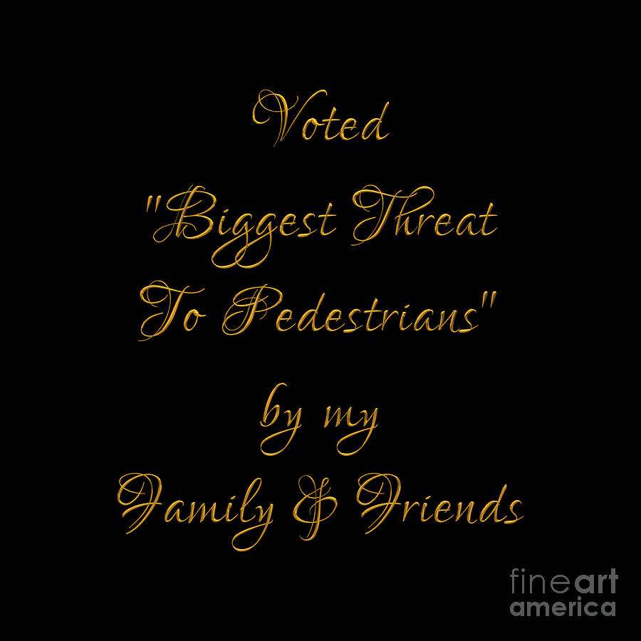 Golden 3D Look Voted Biggest Threat to Pedestrians  by my Family and Friends Digital Art by Rose Santuci-Sofranko