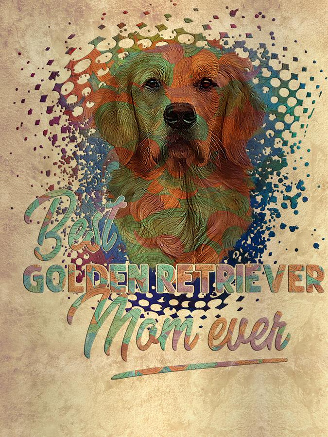 Golden Retriever Goldie Dog Best Golden Retriever Mom Ever Mothers Day ...