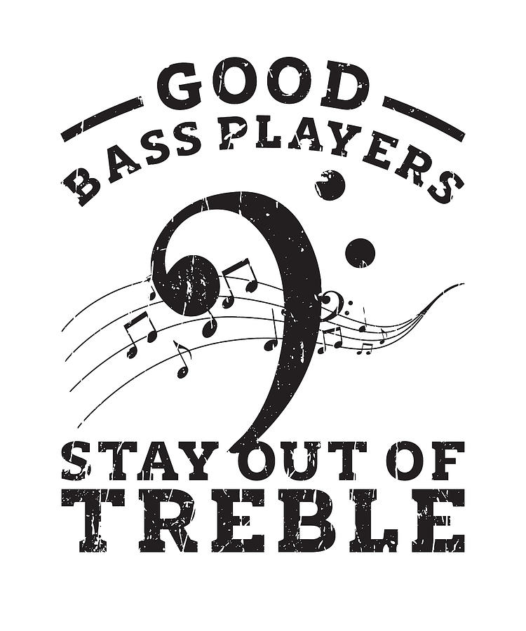Good bass players Stay out of treble bass player Digital Art by