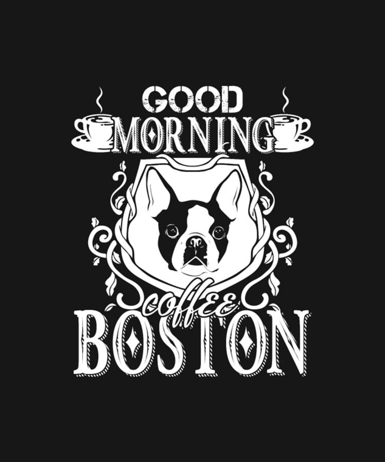 Good Morning Coffee Boston Terrier Digital Art by Tinh Tran Le Thanh