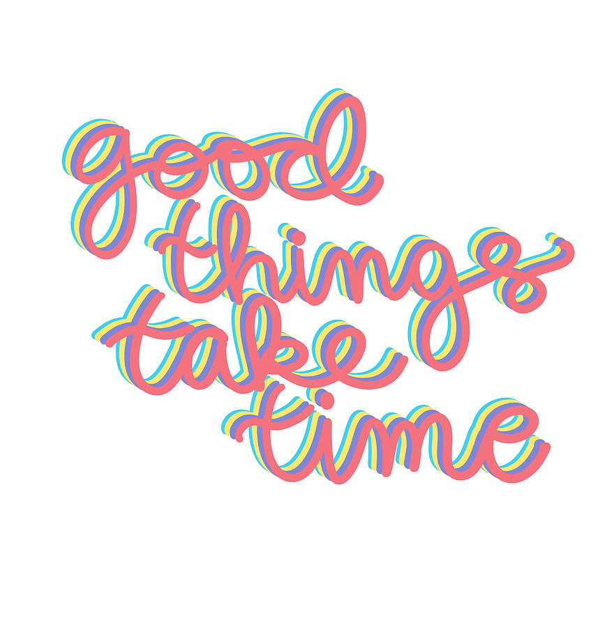 Good Things Take Time Poster nostalgia Painting by Georgia Muhammad ...