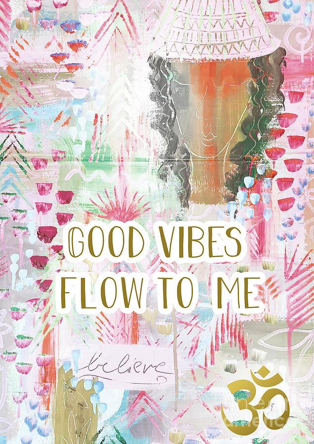 Good vibes flow to me Mixed Media by Claudia Schoen