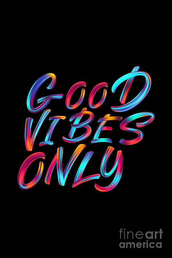 Good Vibes Only Digital Art by Carlos V