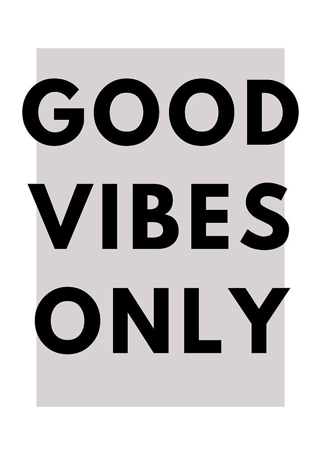 Good Vibes Only No2 Digital Art by Febraio Design - Fine Art America