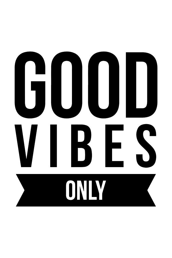 Good Vibes Only - Thinklosophy Drawing by Beautify My Walls - Fine Art ...