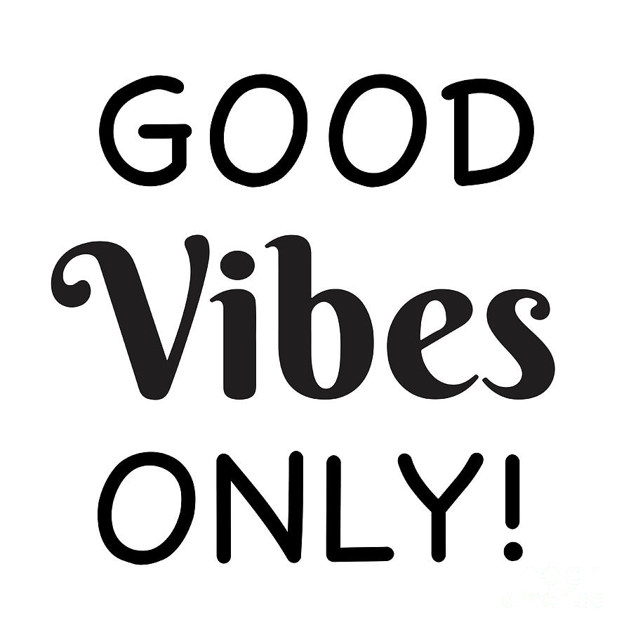 Good Vibes Typograpthy A Digital Art by Jean Plout
