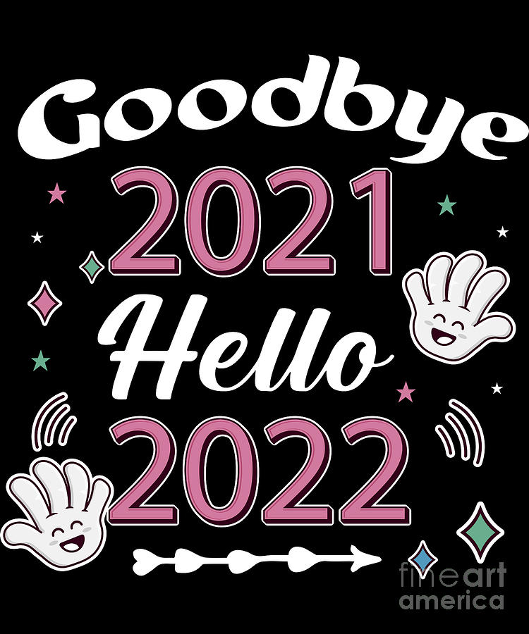 Goodbye 2021 Hello 2022 Happy New Year Holiday Digital Art by Jangdeuk Lee