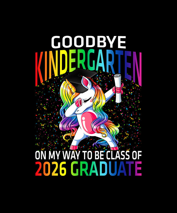 Goodbye Kindergarten Class Of 2026 Grad Hello 1st grade Unicorn Drawing