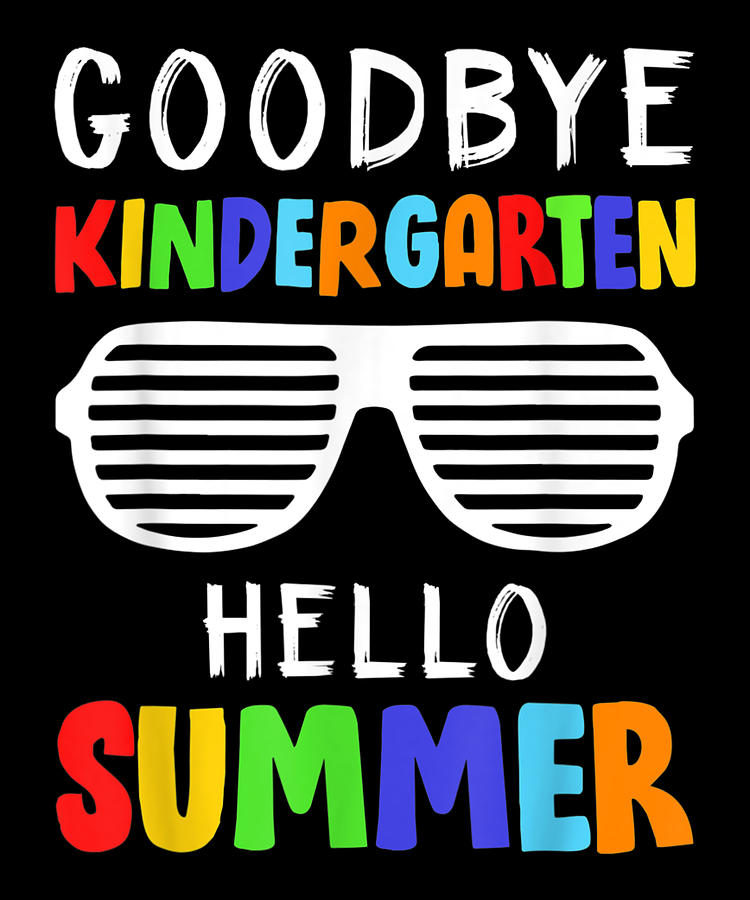 Goodbye Kindergarten Hello Summer Last Day Of Digital Art by Shannon ...