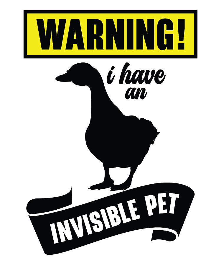 Goose Digital Art - Goose Warning Invisible Pet Goose Owner by Toms Tee Store