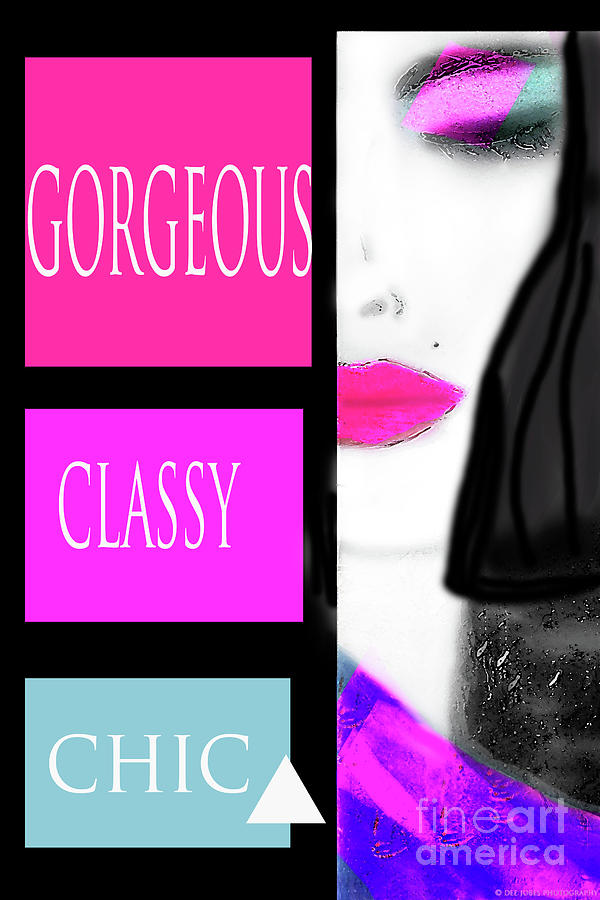 Gorgeous Classy Chic 26 Mixed Media by Dee Jobes Photography