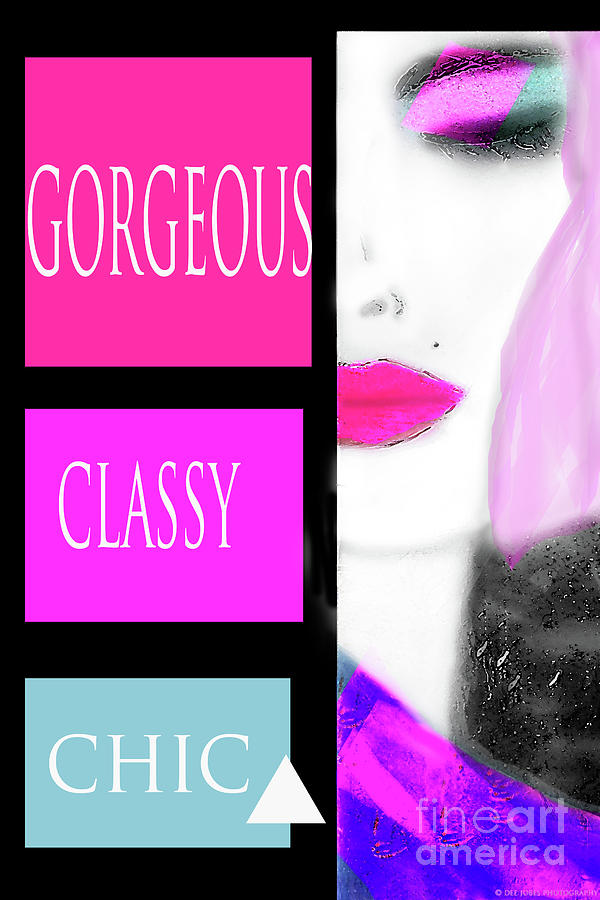 Gorgeous Classy Chic Art  20 Mixed Media by Dee Jobes Photography
