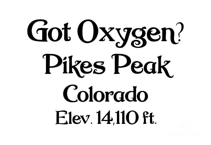Got Oxygen,Pikes Peak,Colorado shirt Digital Art by David Millenheft