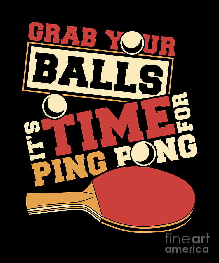 Grab Your Balls It's Time For Ping Pong Paddles Ping Pong Digital Art