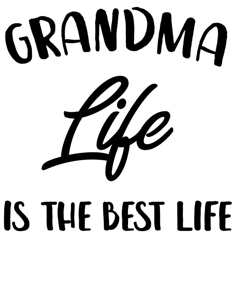 grandma life is the best life