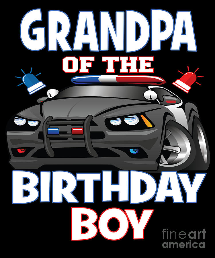 Car Digital Art - Grandpa Of The Birthday Boy Policeman Officer Party print by Art Grabitees