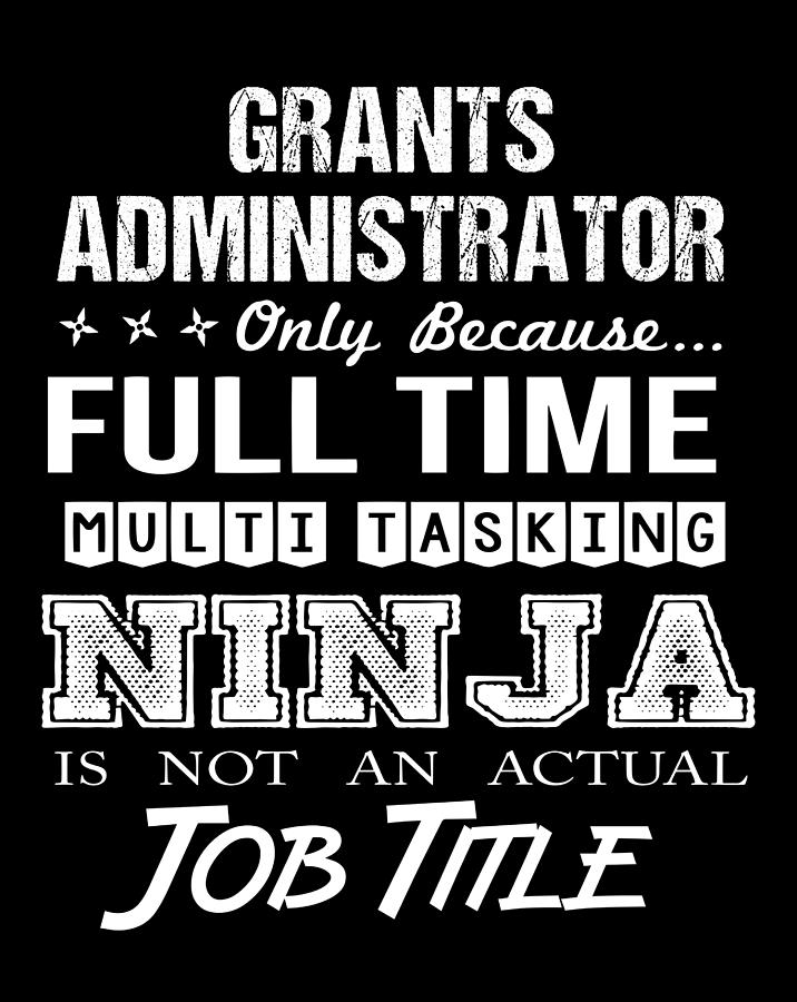 Grants Administrator T Shirt - Ninja Job Gift Item Tee Digital Art 