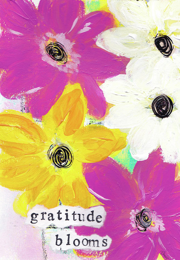 Gratitude Blooms Gratitude Art By Kathleen Tennant Mixed Media