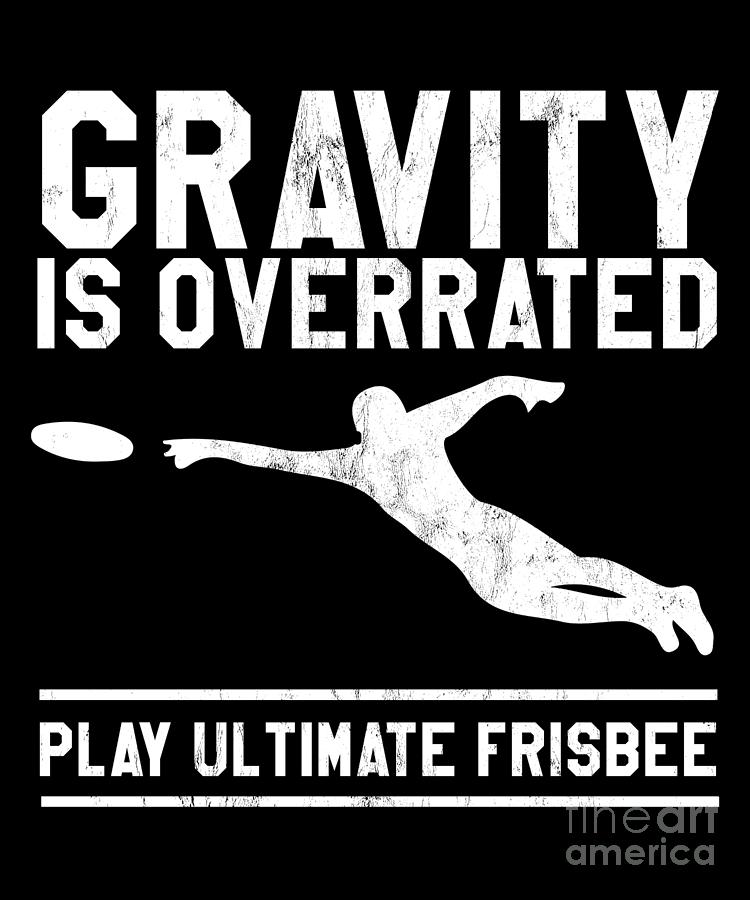 Athlete Drawing - Gravity Is Overrated Play Ultimate Frisbee  by Noirty Designs