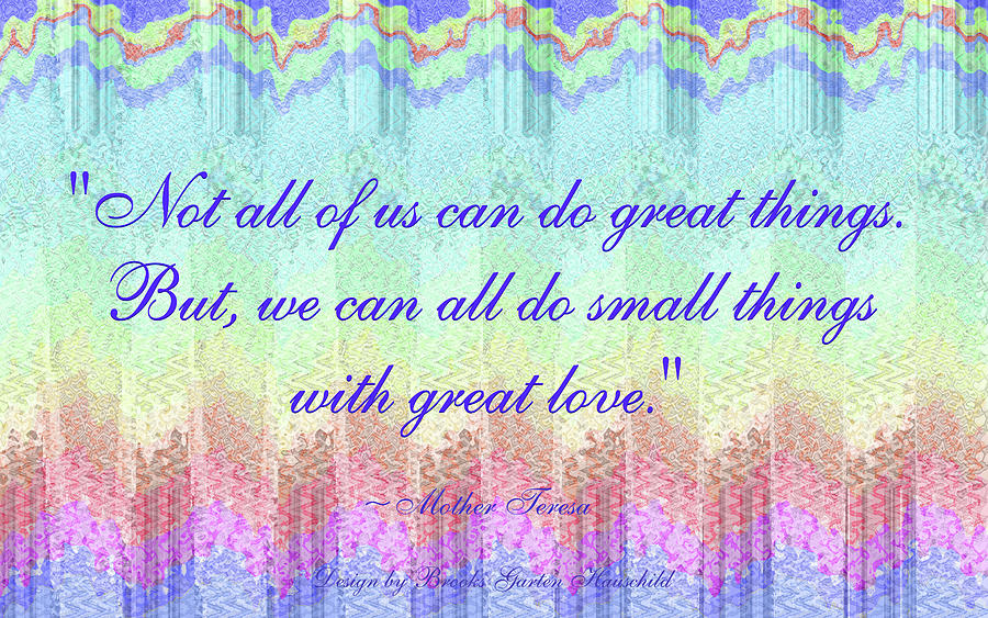 In the Name of Love - Mother Teresa Quote - Original Digital Design with Text - Text Art Digital Art by Brooks Garten Hauschild