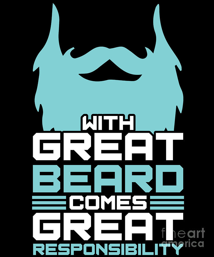 Great Beard Comes Great Responsibility Bearded Men Mustaches Beards ...