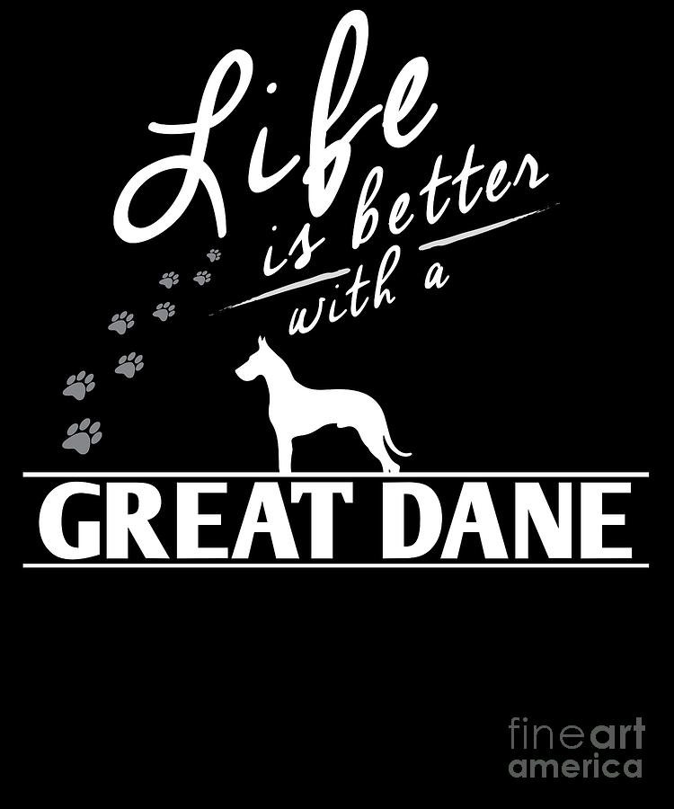 Great Dane Design Life Is Better With A Great Dane Paws Digital Art by ...