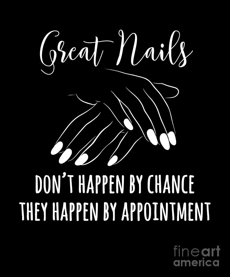 Great Nails Happen By Appointment Nail Tech Women Design Drawing by