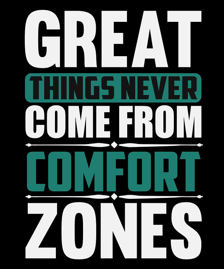 Inspirational Digital Art - Great Things never come from comfort zones by Jacob Zelazny