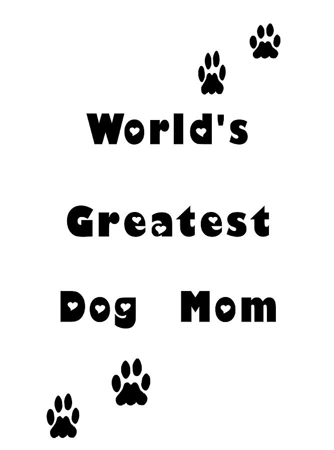 Greatest Dog Mom Black Letters Digital Art by Kathy K McClellan