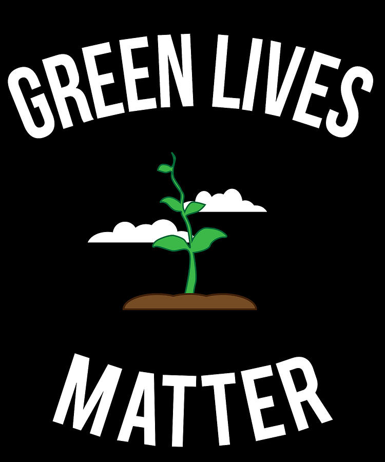 Green Lives Matter Digital Art by Flippin Sweet Gear