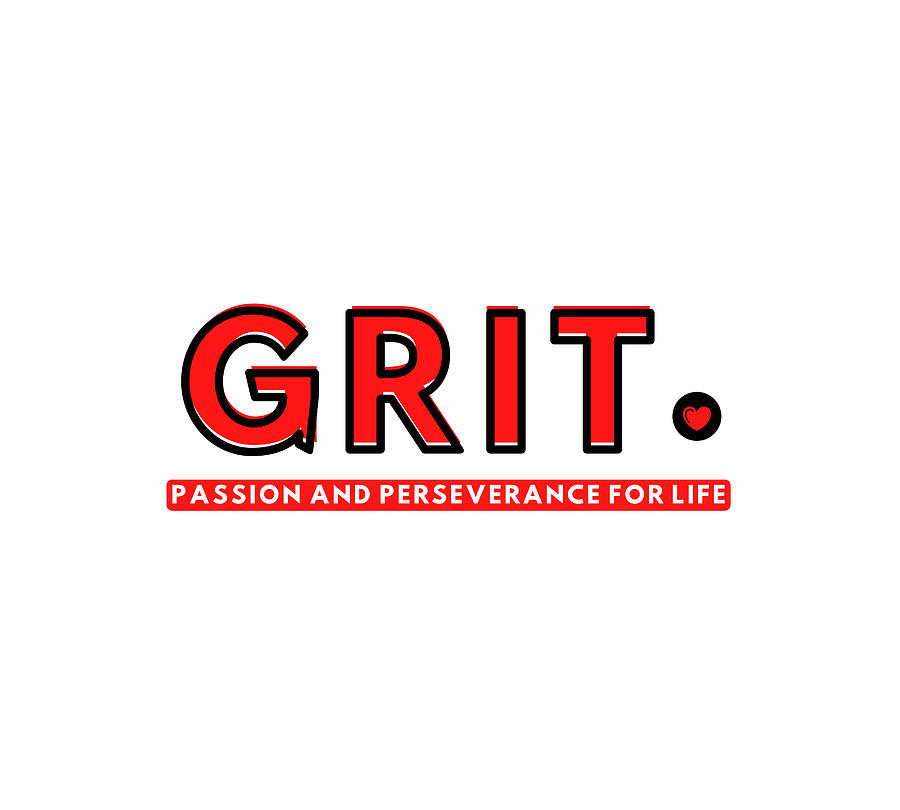 GRIT - Passion and Perseverance for Life Digital Art by Positive ...