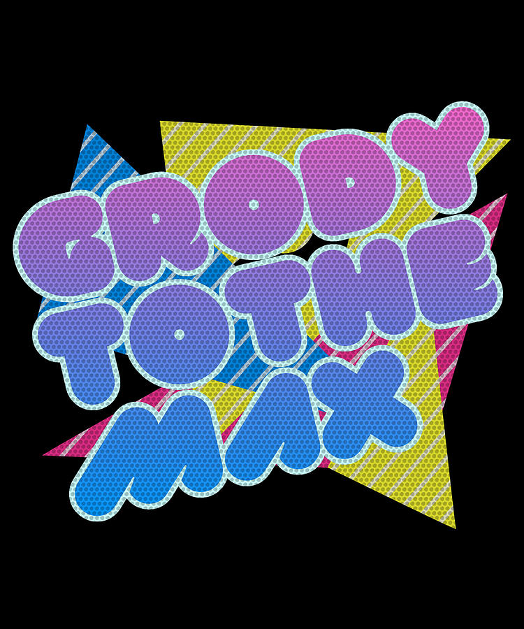 Grody to the Max Retro 80s Retro Digital Art by Flippin Sweet Gear