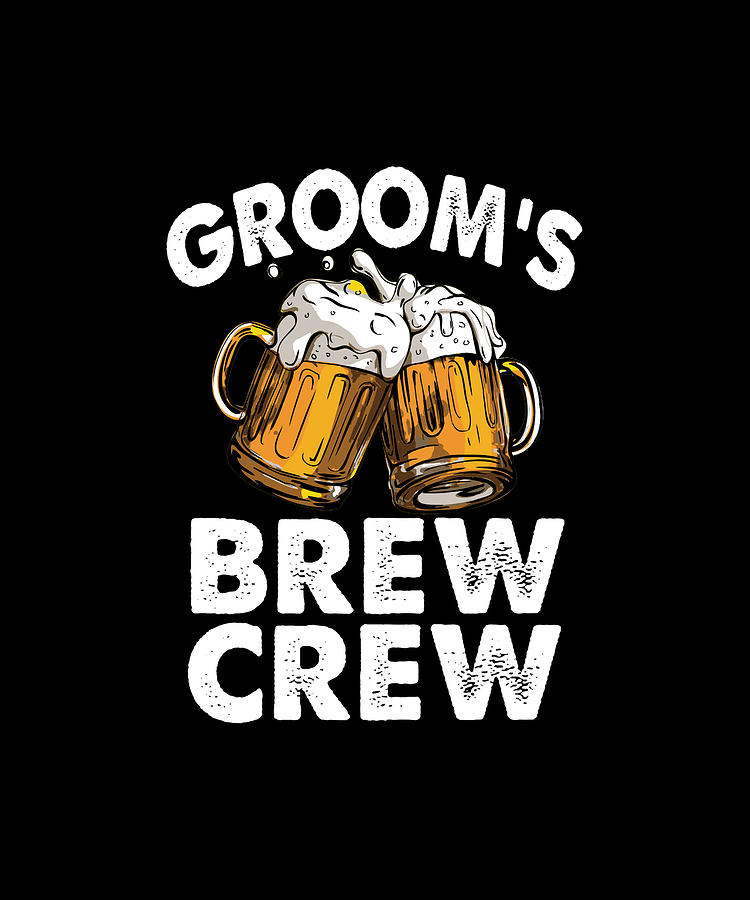 Groom's Brew Crew Funny Groomsmen Bachelor Party Shirt Digital Art by ...