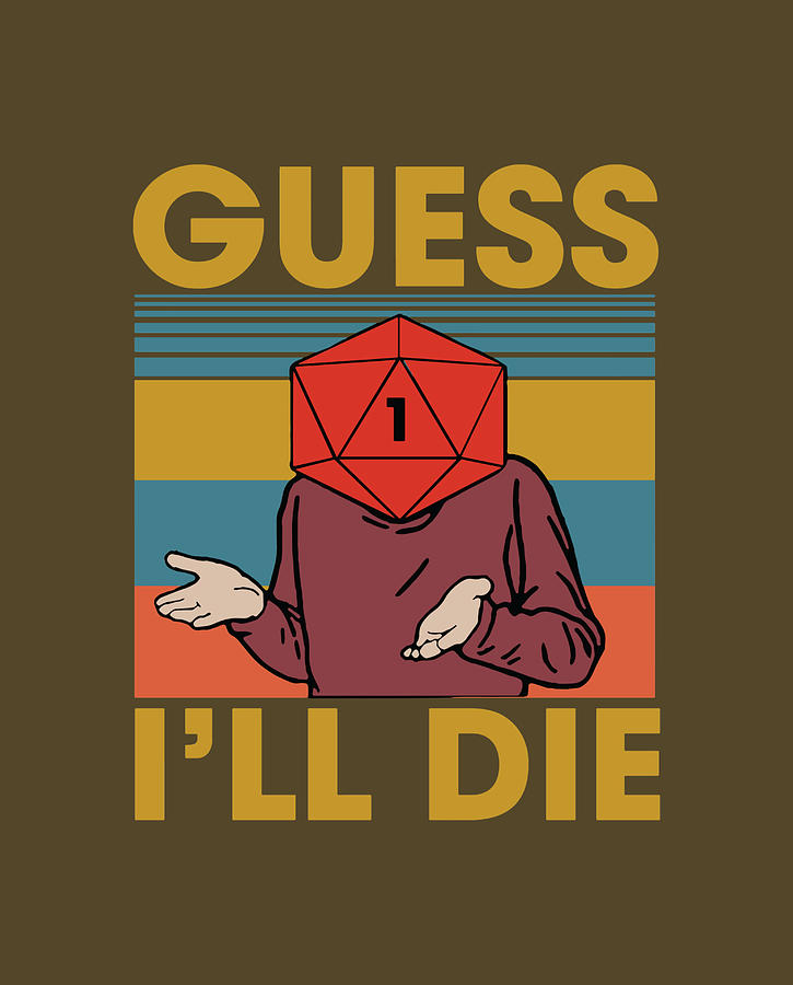 Guess Ill Die Dice Dnd D20 Dnd Dice D20 D Painting by Lee Riley Fine