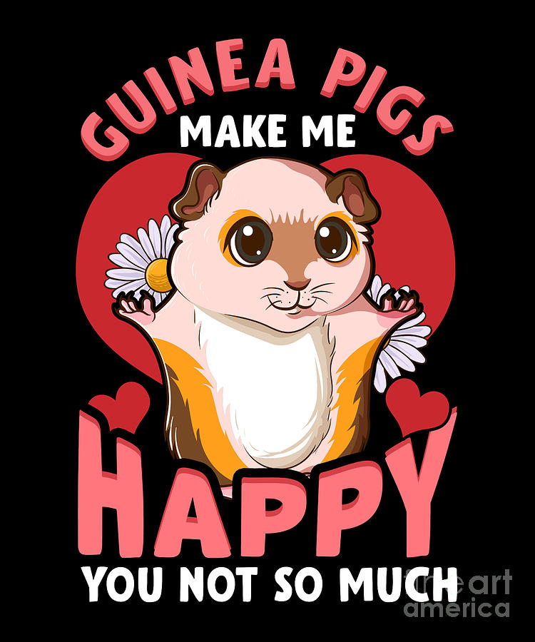 Guinea Pigs Make Me Happy You Not So Much Pun Digital Art by The ...